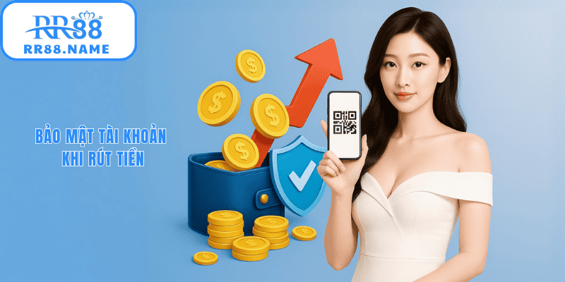 Bảo mật tài khoản khi rút tiền 