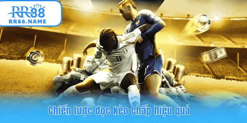 Chiến lược đọc kèo hiệu quả nhát và quyết đoán ra kèo.