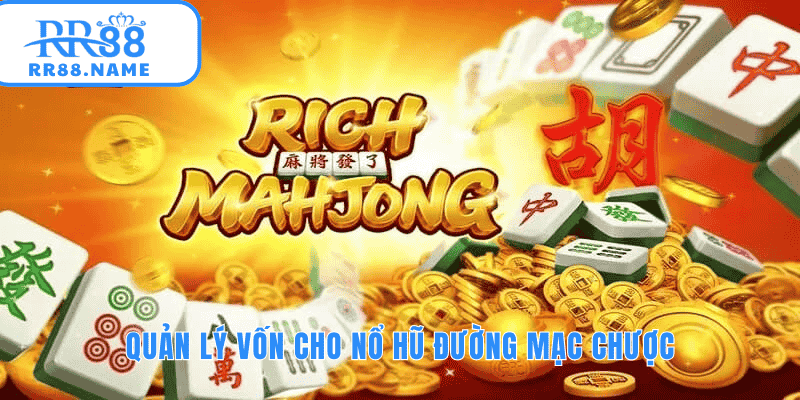 Quản lý vốn phương pháp sống còn ở nỗ hũ 