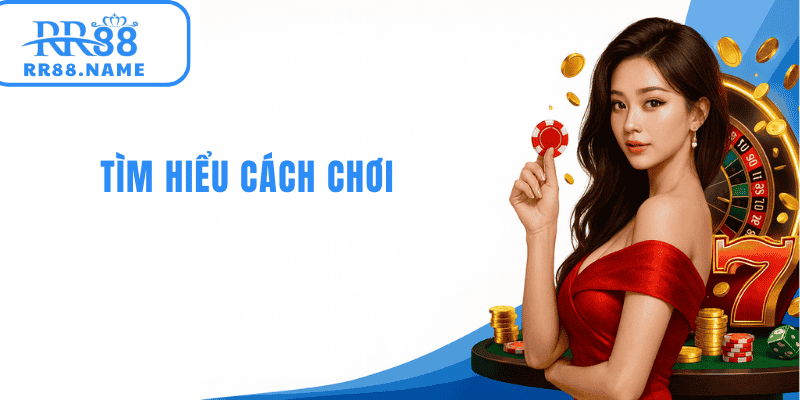 Tìm hiểu cách chơi